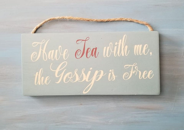 Wall Sign (Have tea with me the gossip is free)